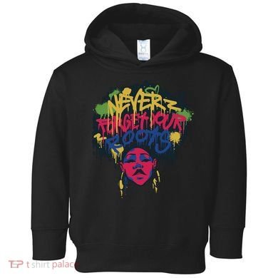 Black History Month Never Forget Your Roots Afro Toddler Hoodie