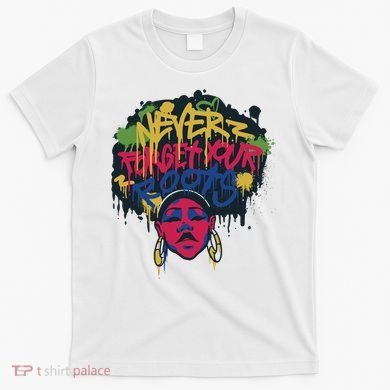 Black History Month Never Forget Your Roots Afro T-Shirt