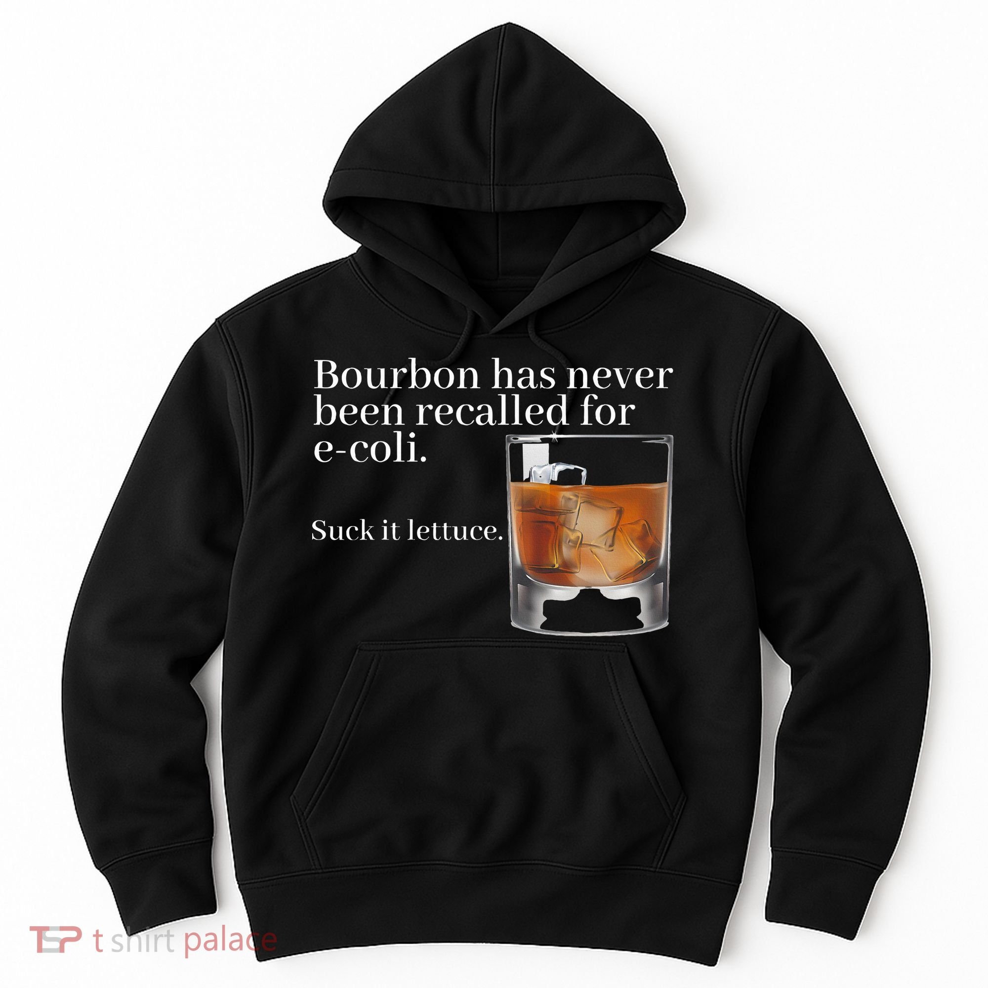 Bourbon Has Never Been Recalled For Ecoli Suck It Lettuce Hoodie