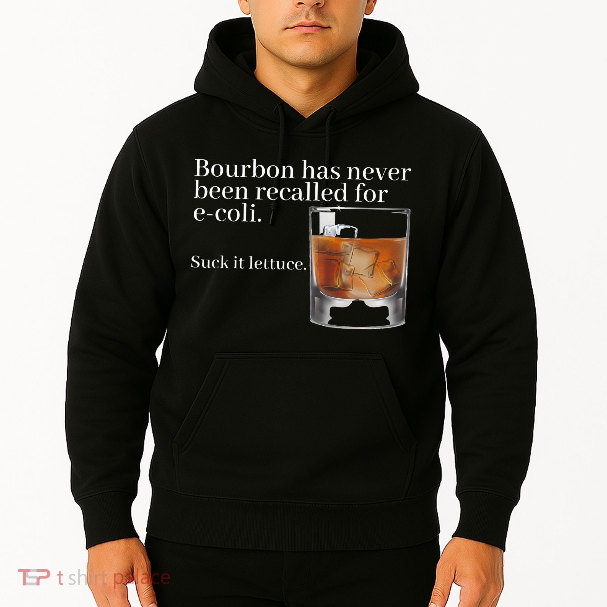 Bourbon Has Never Been Recalled For Ecoli Suck It Lettuce Hoodie