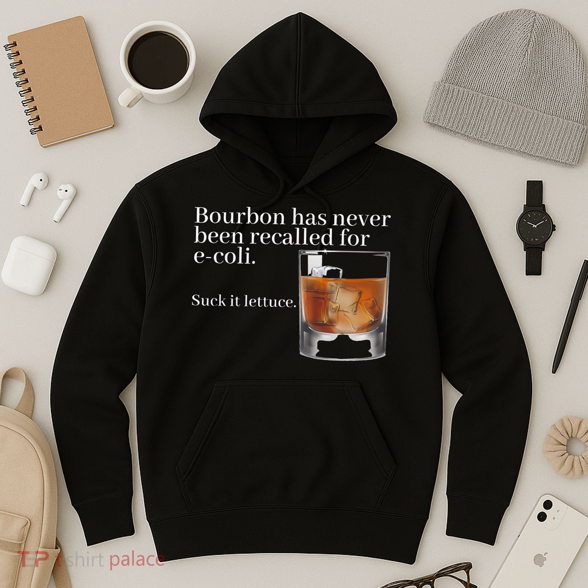 Bourbon Has Never Been Recalled For Ecoli Suck It Lettuce Hoodie