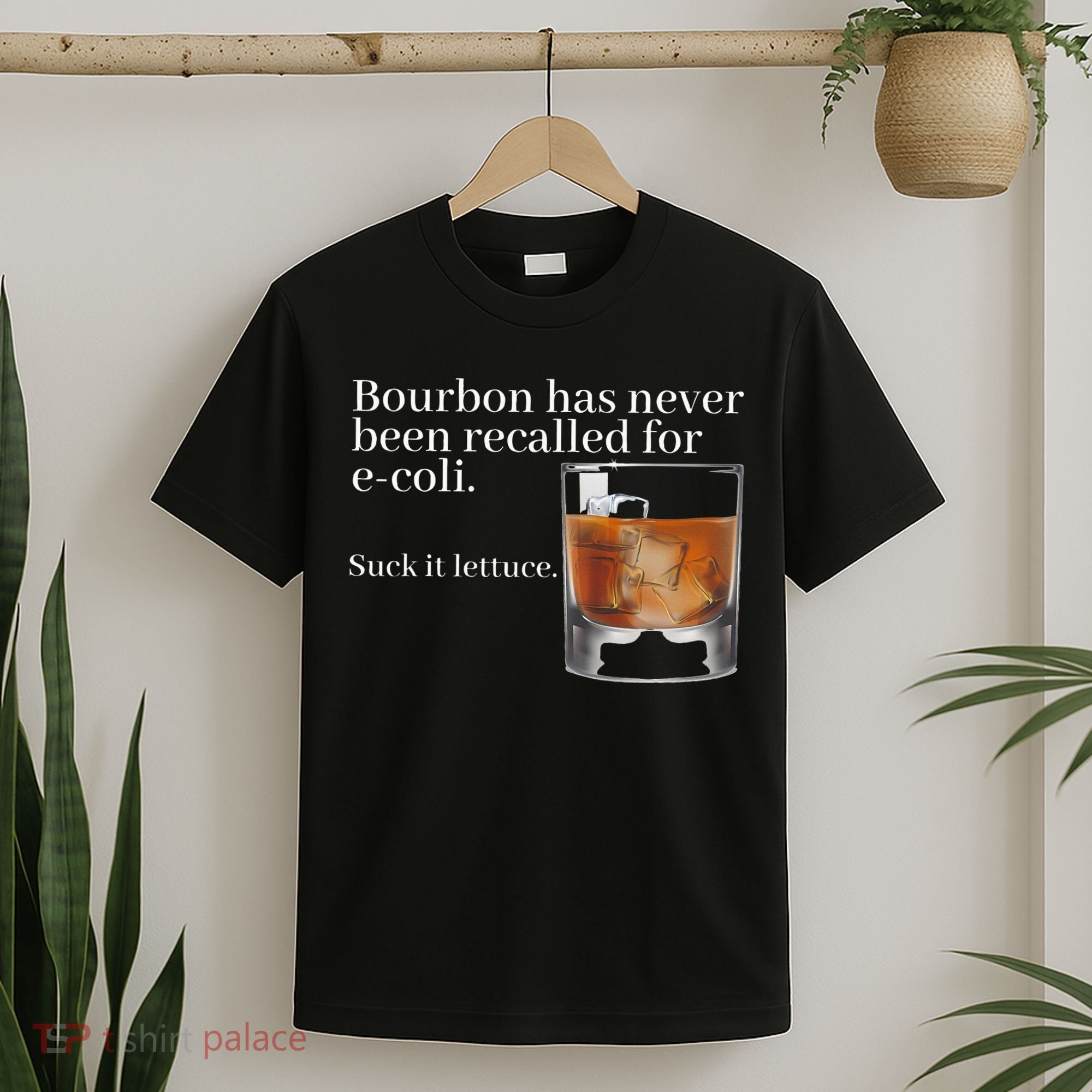 Bourbon Has Never Been Recalled For Ecoli Suck It Lettuce T-Shirt