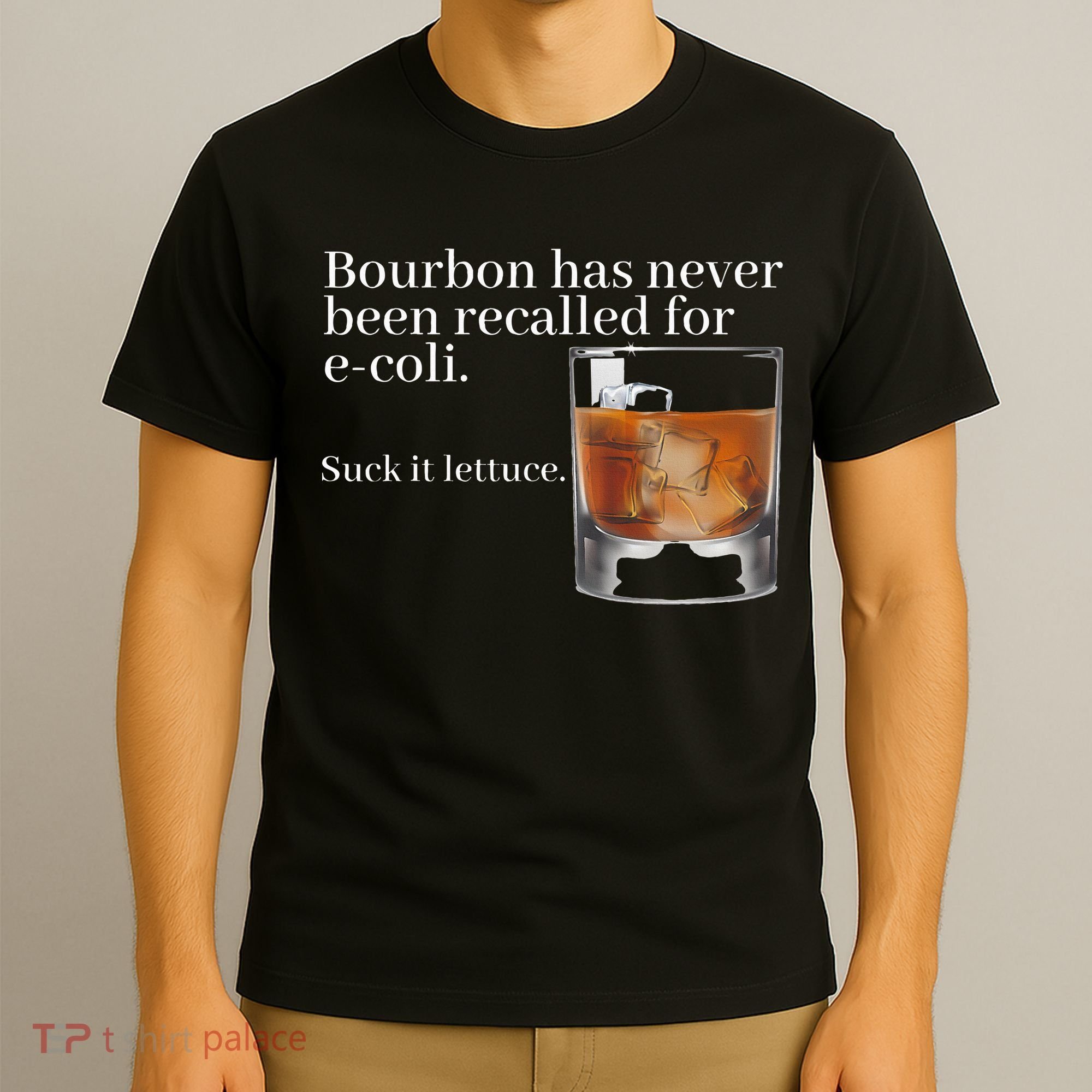 Bourbon Has Never Been Recalled For Ecoli Suck It Lettuce T-Shirt