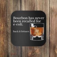 Bourbon Has Never Been Recalled For Ecoli Suck It Lettuce Coaster thumb 0
