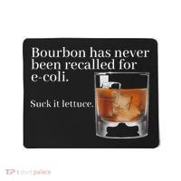Bourbon Has Never Been Recalled For Ecoli Suck It Lettuce Mousepad thumb 0