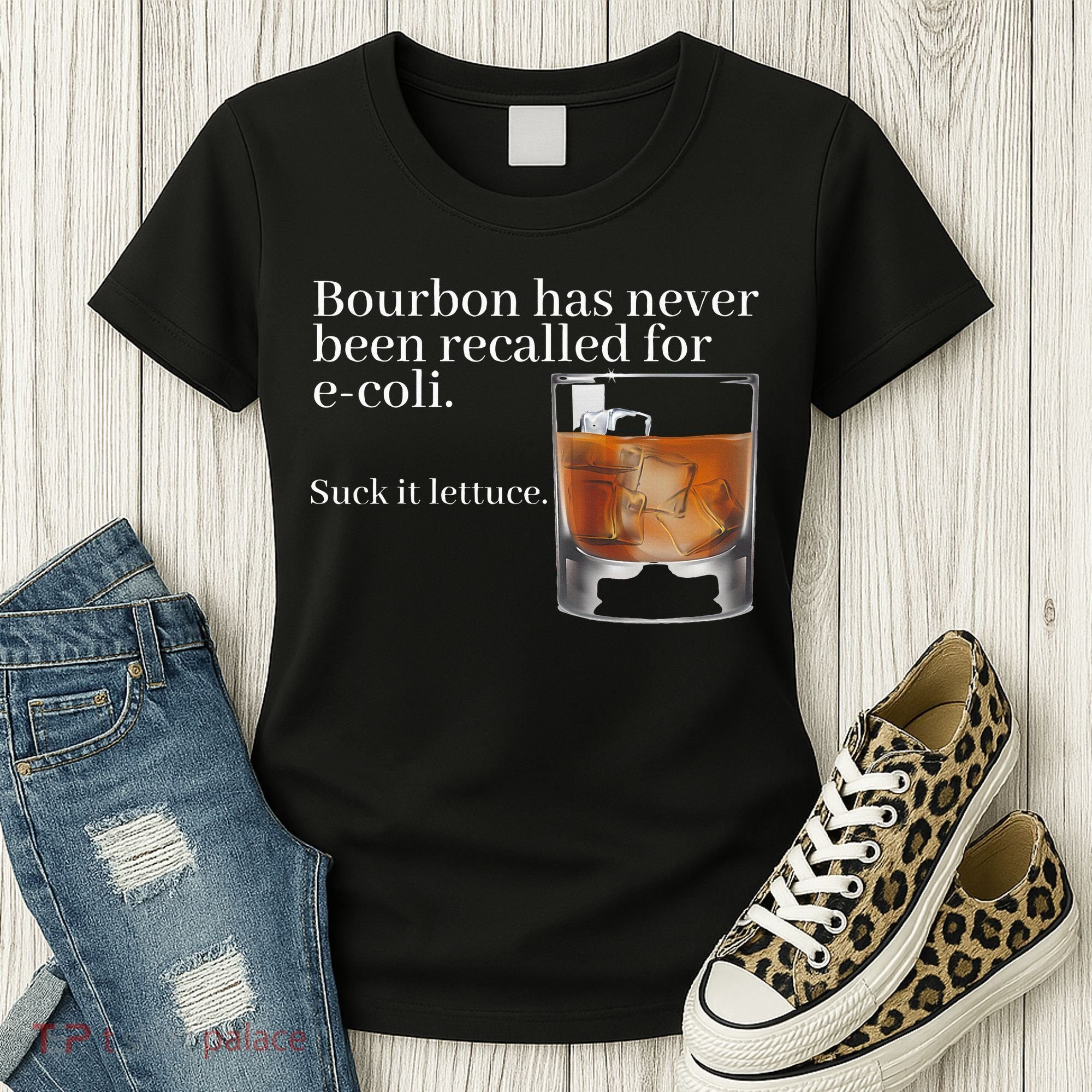 Bourbon Has Never Been Recalled For Ecoli Suck It Lettuce Women's T-Shirt