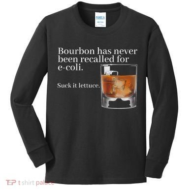 Bourbon Has Never Been Recalled For Ecoli Suck It Lettuce Kids Long Sleeve Shirt