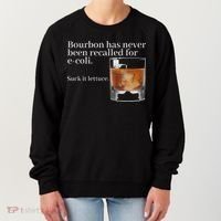 Bourbon Has Never Been Recalled For Ecoli Suck It Lettuce Women's Sweatshirt thumb 0