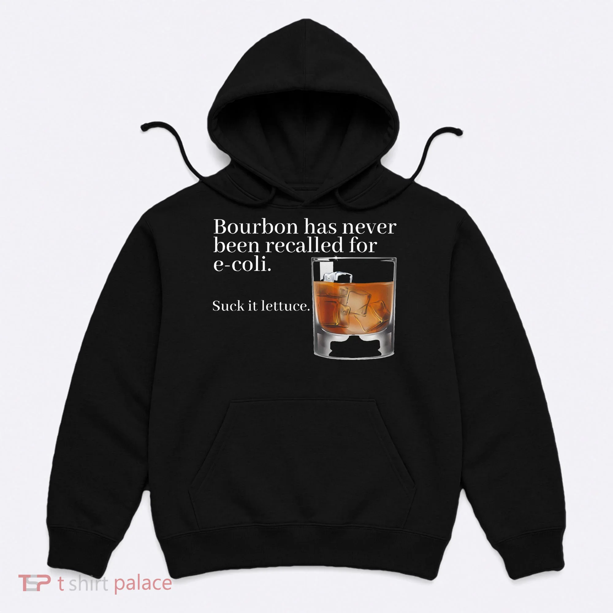 Bourbon Has Never Been Recalled For Ecoli Suck It Lettuce Hoodie