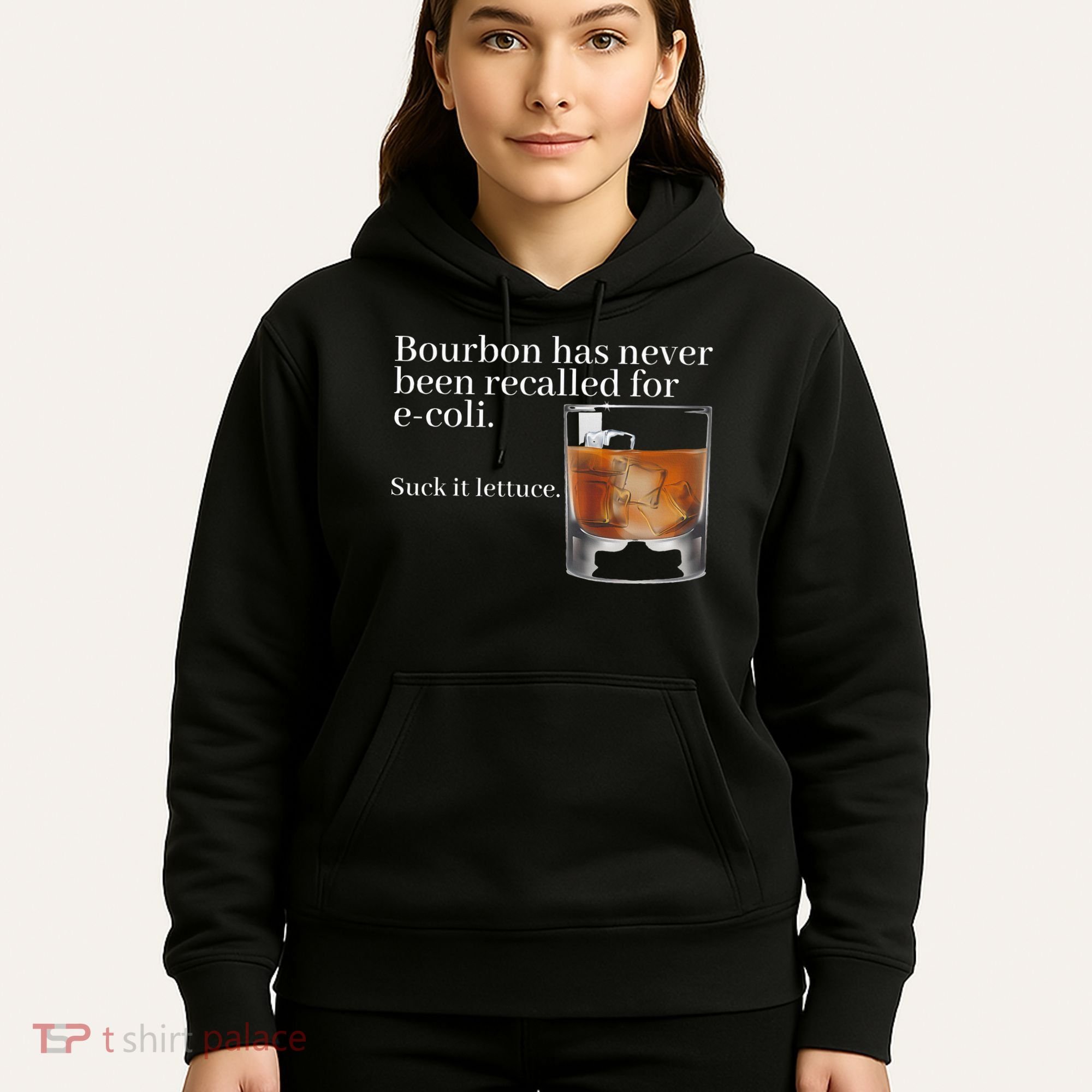 Bourbon Has Never Been Recalled For Ecoli Suck It Lettuce Hoodie