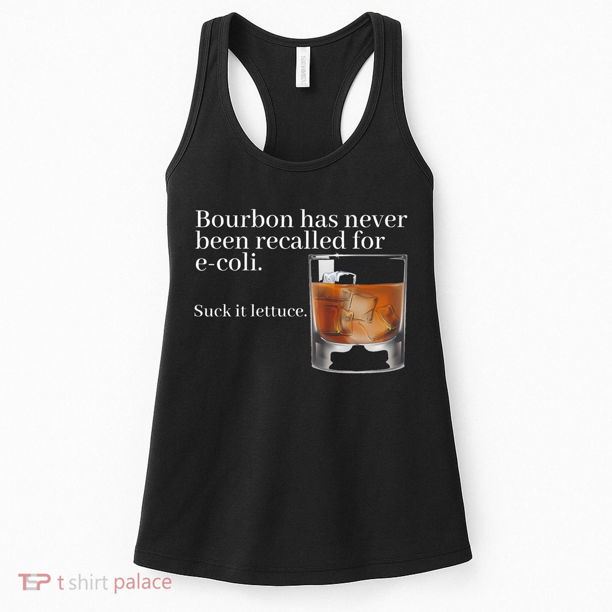 Bourbon Has Never Been Recalled For Ecoli Suck It Lettuce Women's Tank Top