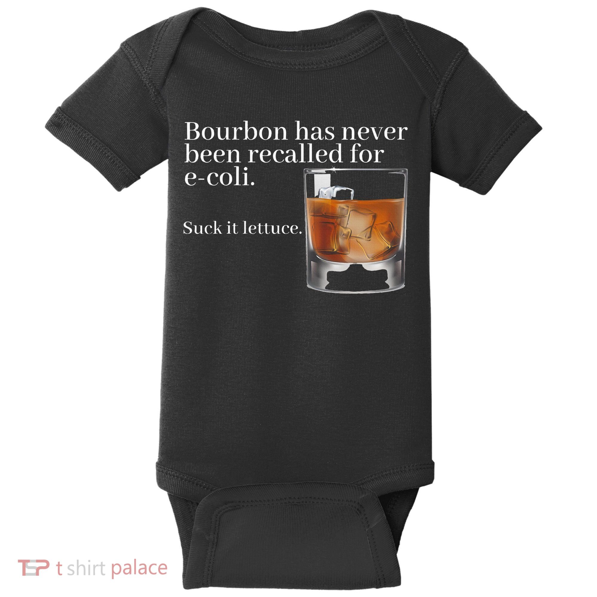 Bourbon Has Never Been Recalled For Ecoli Suck It Lettuce Baby Bodysuit