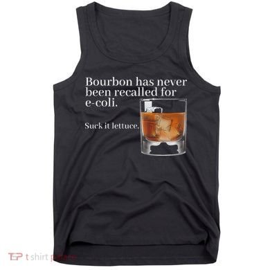 Bourbon Has Never Been Recalled For Ecoli Suck It Lettuce Tank Top
