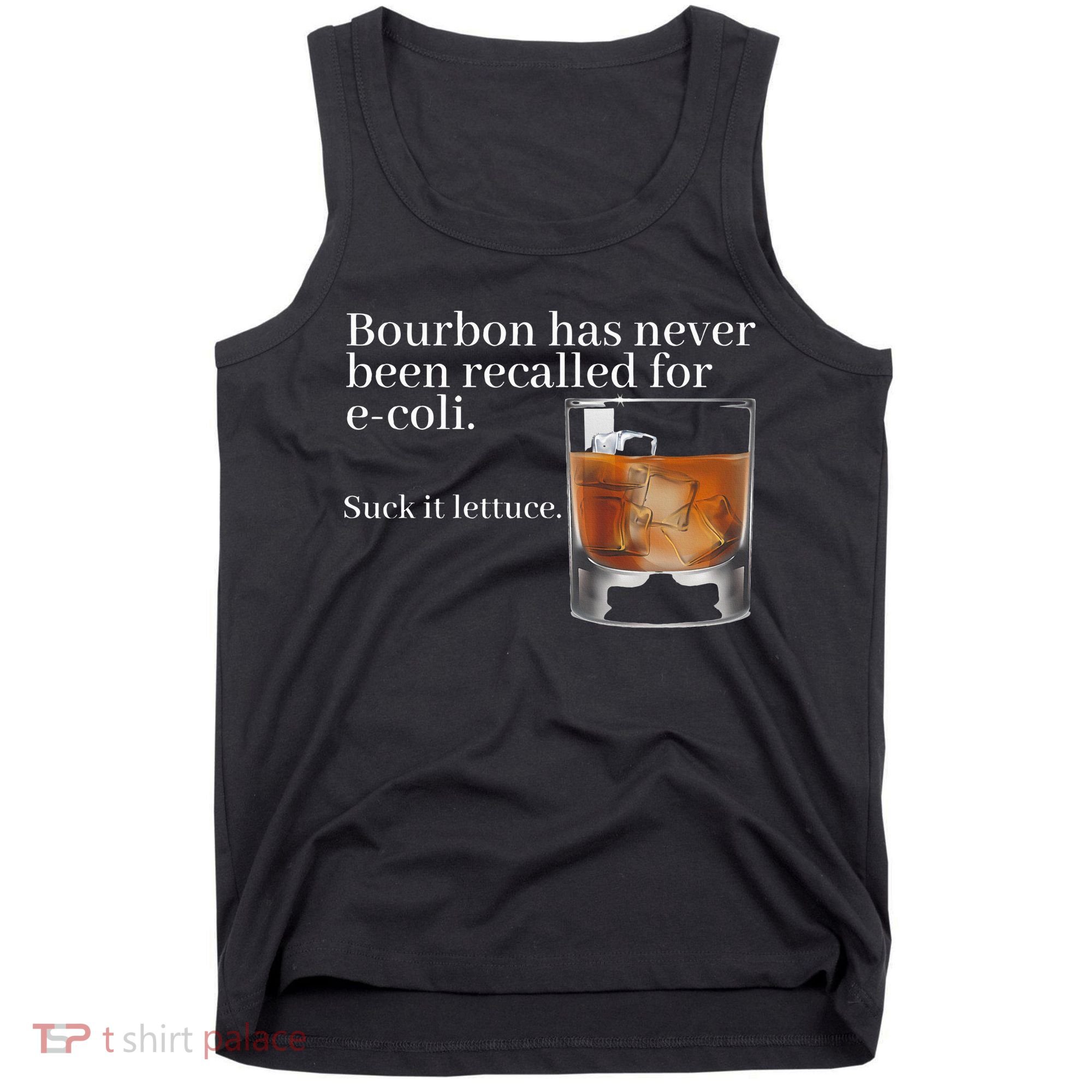 Bourbon Has Never Been Recalled For Ecoli Suck It Lettuce Tank Top