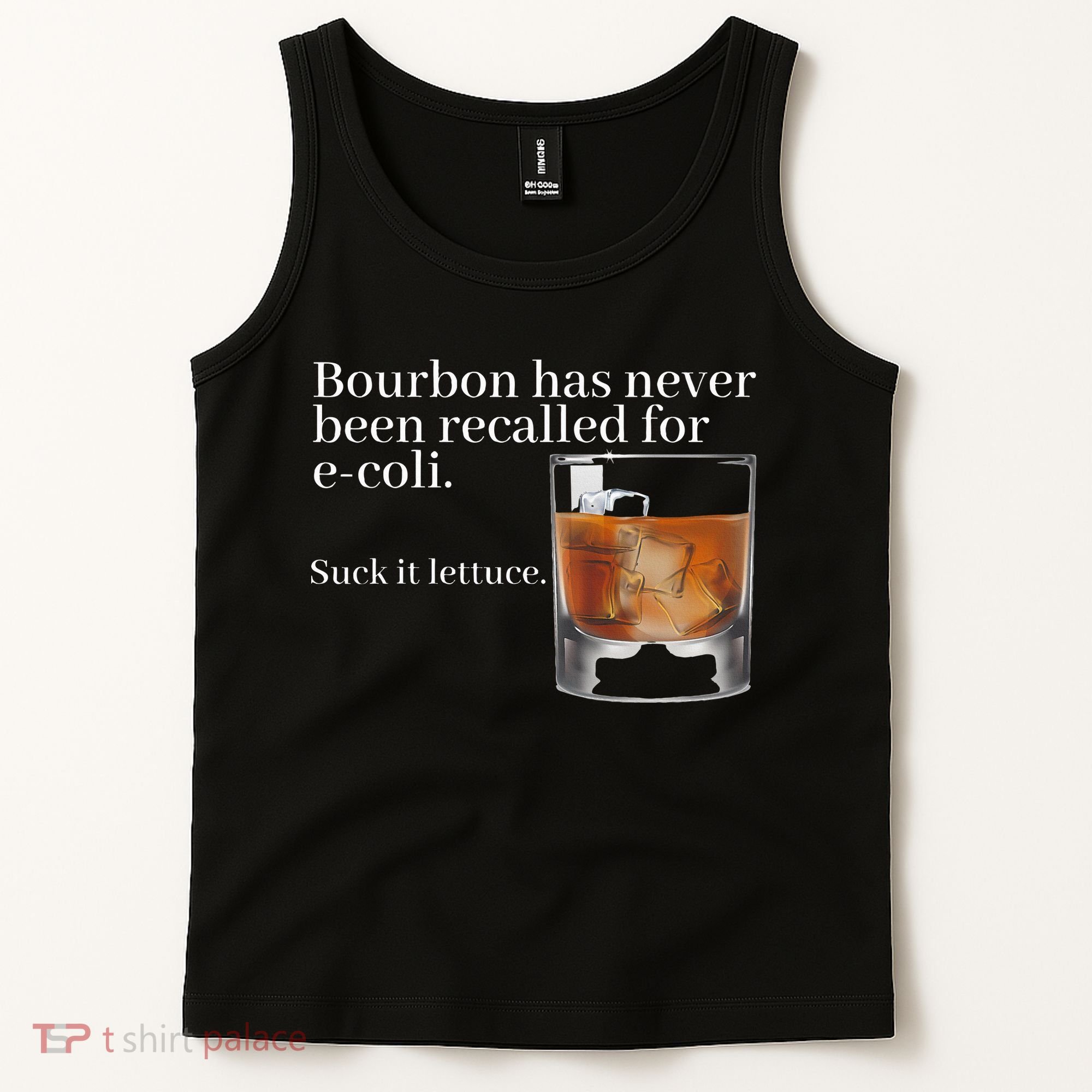 Bourbon Has Never Been Recalled For Ecoli Suck It Lettuce Tank Top