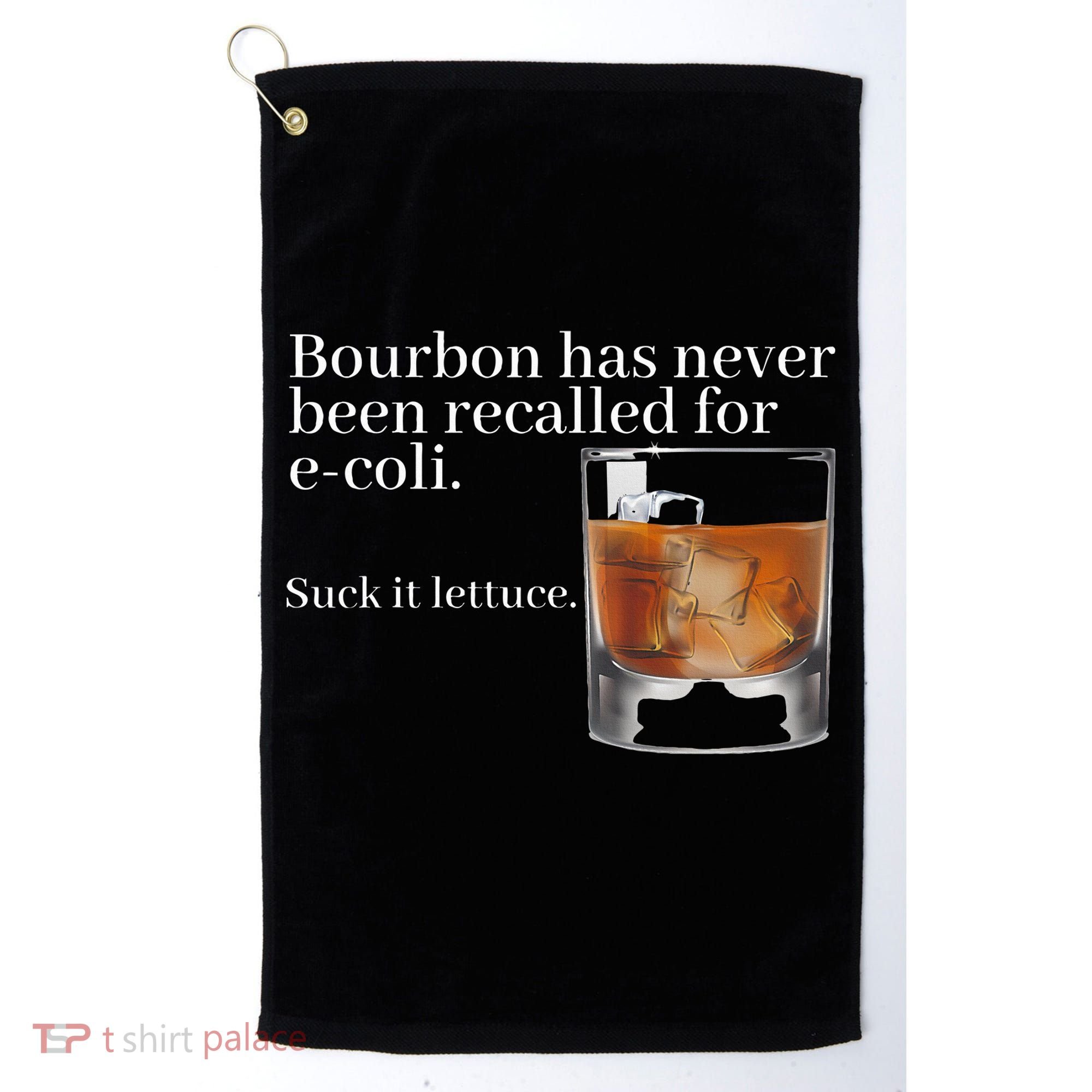 Bourbon Has Never Been Recalled For Ecoli Suck It Lettuce Golf Towel