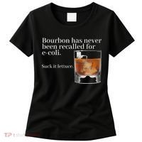Bourbon Has Never Been Recalled For Ecoli Suck It Lettuce Women's T-Shirt thumb 0