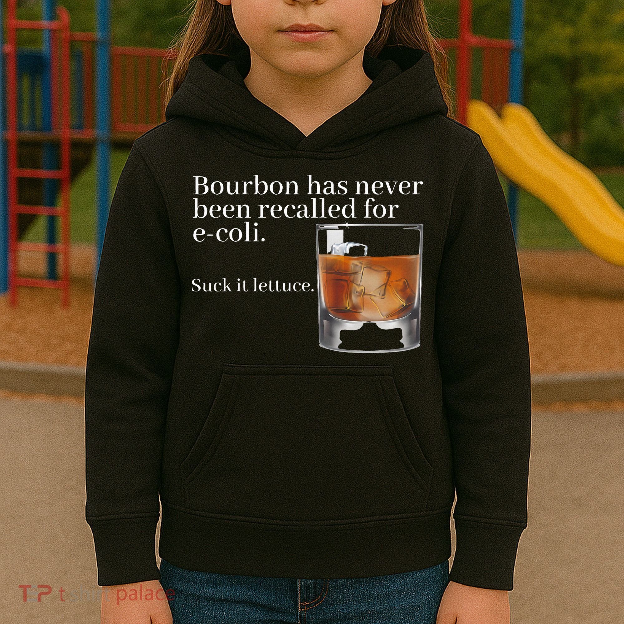 Bourbon Has Never Been Recalled For Ecoli Suck It Lettuce Kids Hoodie