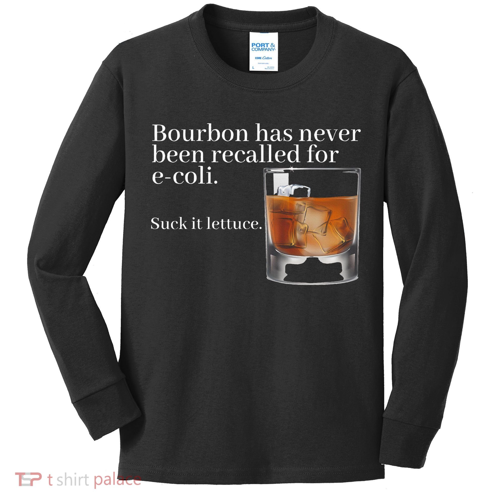 Bourbon Has Never Been Recalled For Ecoli Suck It Lettuce Kids Long Sleeve Shirt