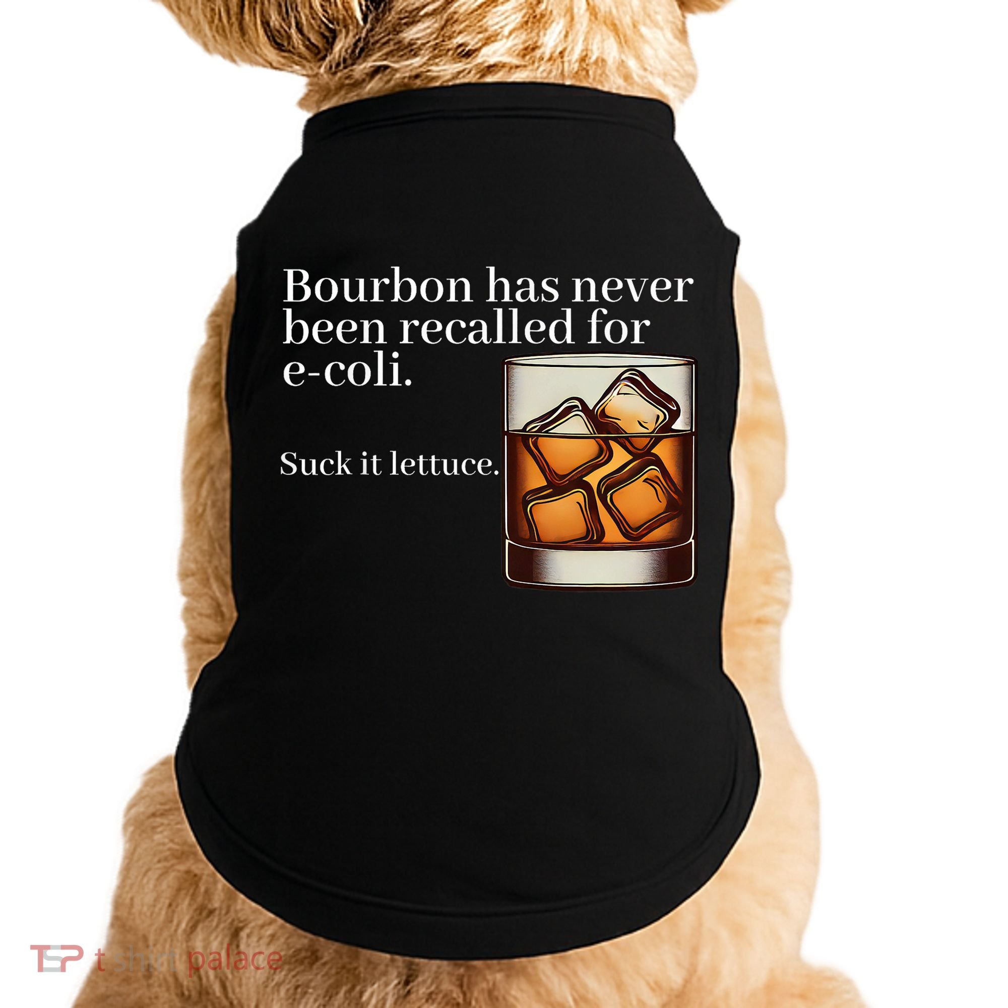 Bourbon Has Never Been Recalled For Ecoli Suck It Lettuce Doggie Tank