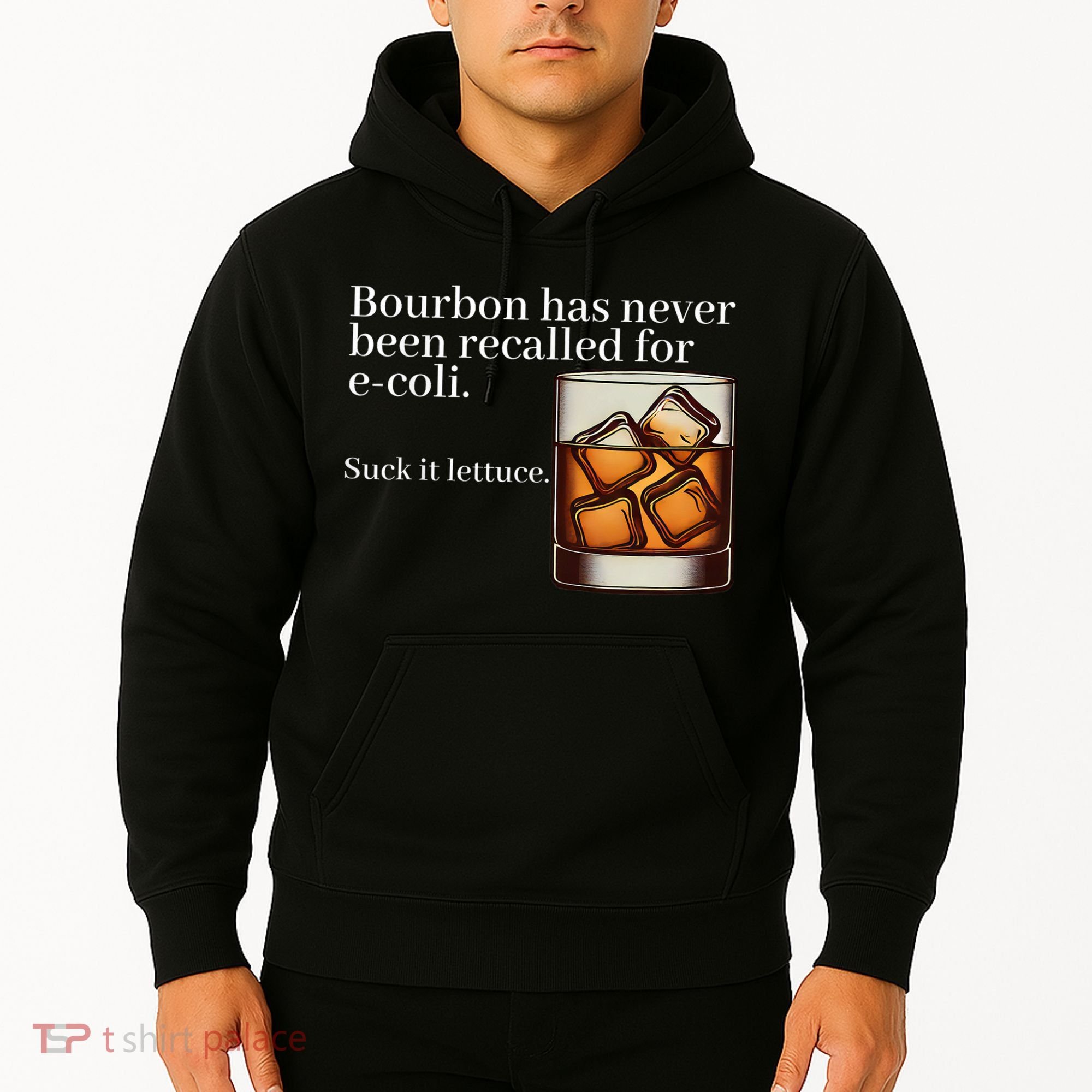 Bourbon Has Never Been Recalled For Ecoli Suck It Lettuce Hoodie