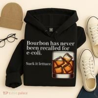 Bourbon Has Never Been Recalled For Ecoli Suck It Lettuce Hoodie thumb 4