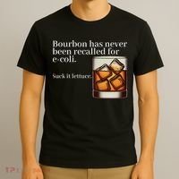 Bourbon Has Never Been Recalled For Ecoli Suck It Lettuce T-Shirt thumb 3
