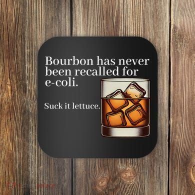 Bourbon Has Never Been Recalled For Ecoli Suck It Lettuce Coaster