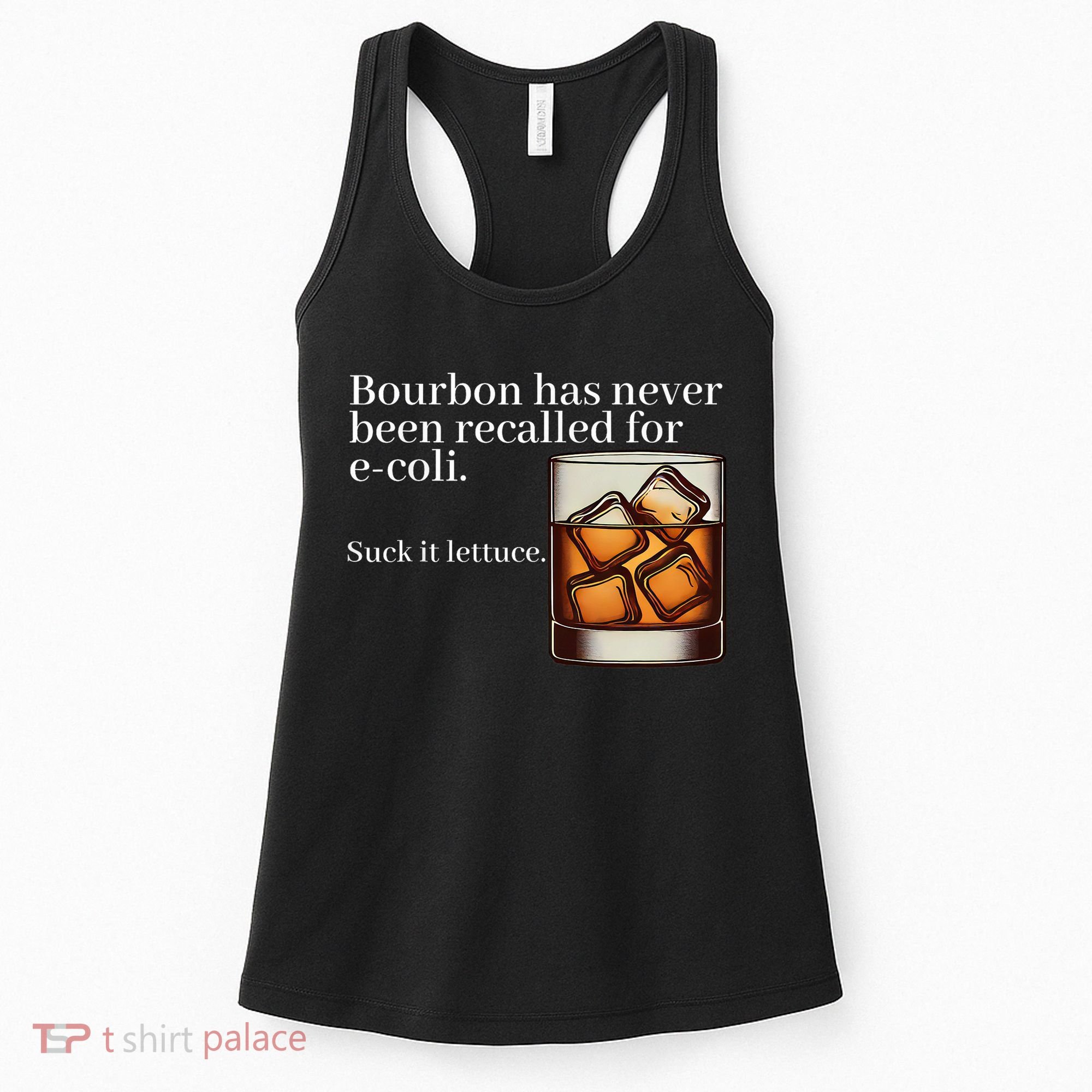 Bourbon Has Never Been Recalled For Ecoli Suck It Lettuce Women's Tank Top