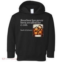 Bourbon Has Never Been Recalled For Ecoli Suck It Lettuce Toddler Hoodie thumb 0