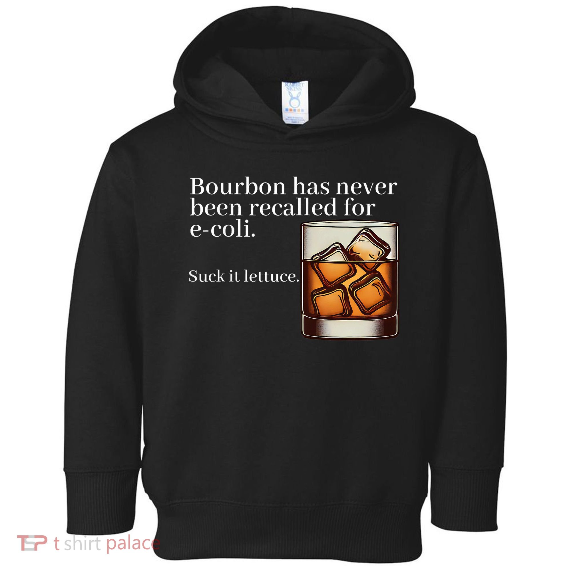 Bourbon Has Never Been Recalled For Ecoli Suck It Lettuce Toddler Hoodie