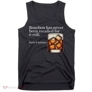 Bourbon Has Never Been Recalled For Ecoli Suck It Lettuce Tank Top