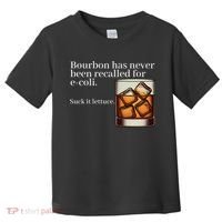 Bourbon Has Never Been Recalled For Ecoli Suck It Lettuce Toddler T-Shirt thumb 0