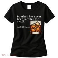 Bourbon Has Never Been Recalled For Ecoli Suck It Lettuce Women's T-Shirt thumb 0