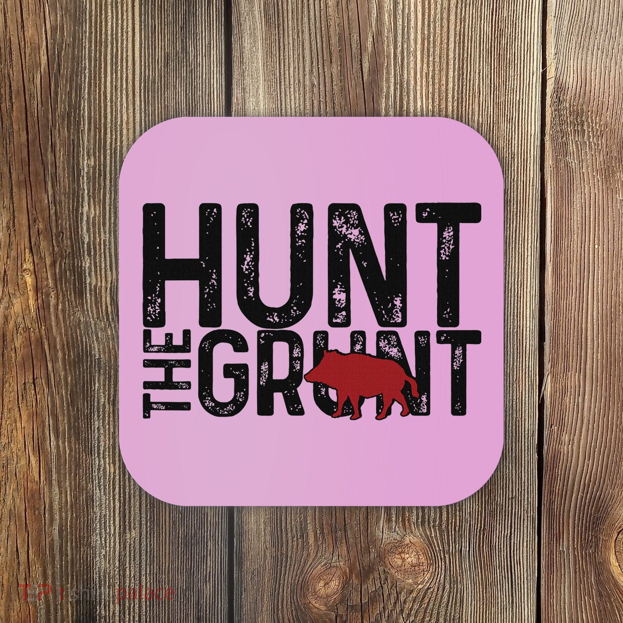 Boar Hog Pig Hunting Hunt The Grunt Funny Hog Hunter Coaster