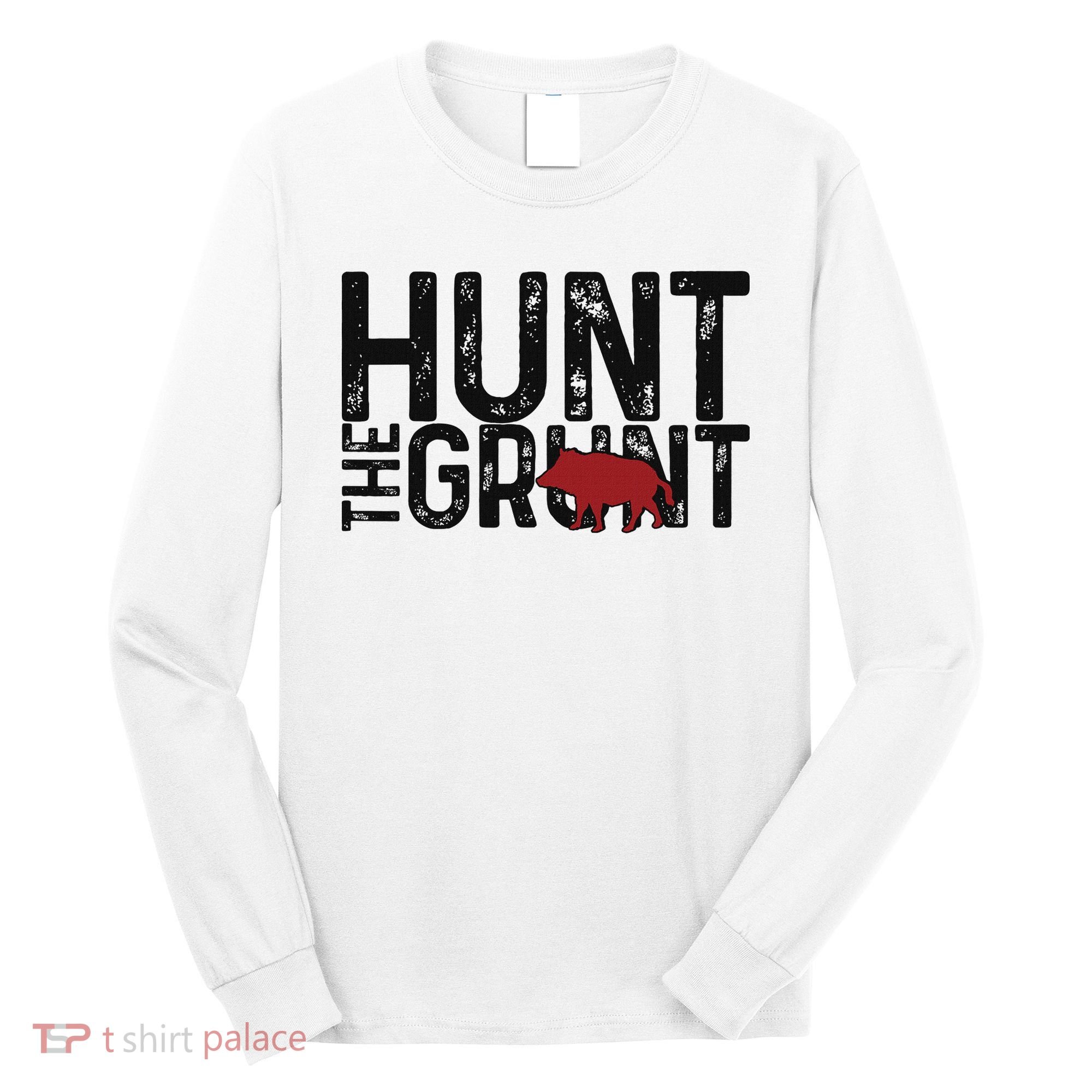 Boar Hog Pig Hunting Hunt The Grunt Funny Hog Hunter Long Sleeve Shirt