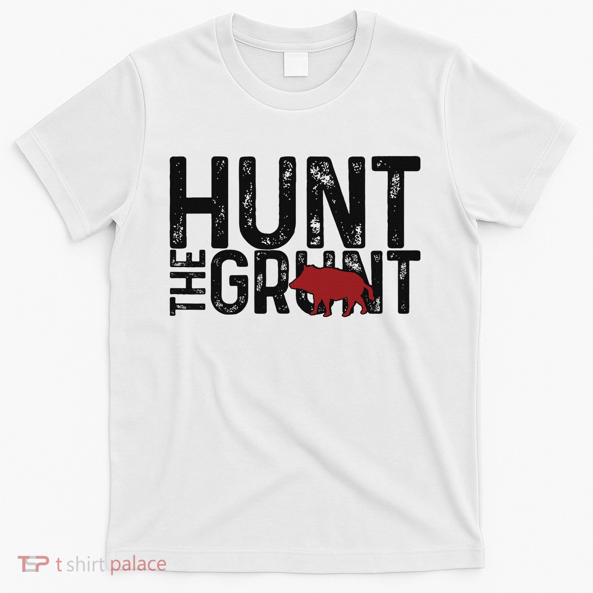 Boar Hog Pig Hunting Hunt The Grunt Funny Hog Hunter T-Shirt