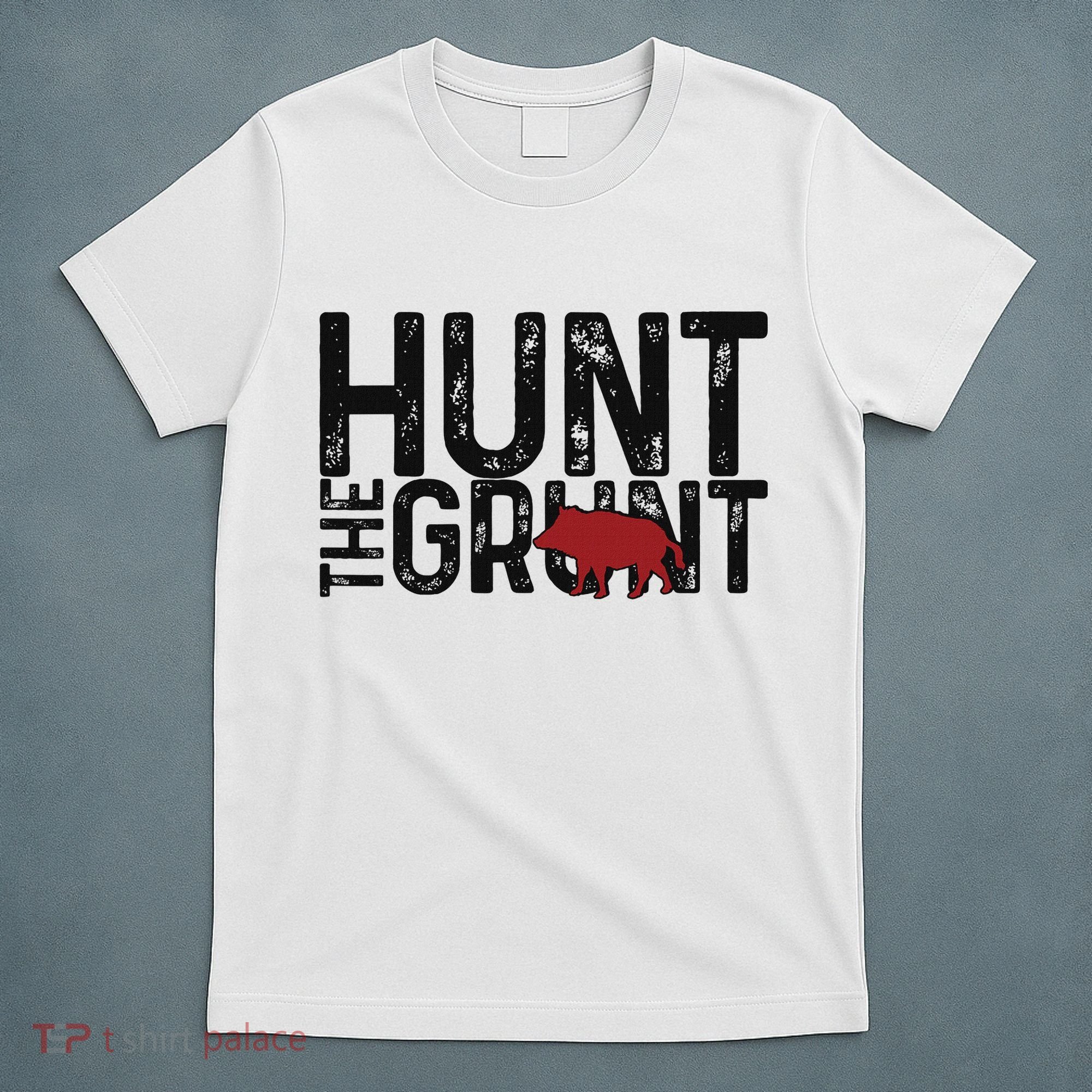 Boar Hog Pig Hunting Hunt The Grunt Funny Hog Hunter T-Shirt