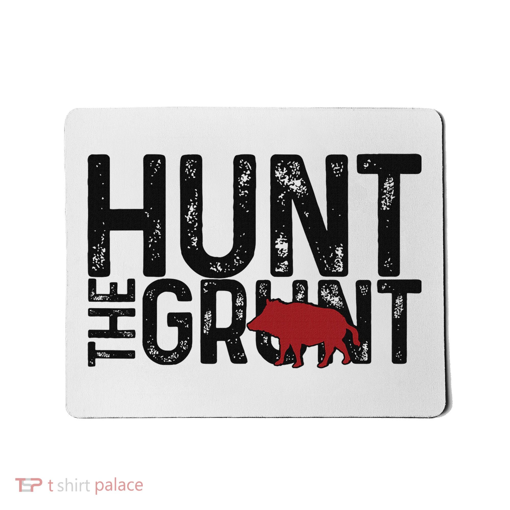 Boar Hog Pig Hunting Hunt The Grunt Funny Hog Hunter Mousepad