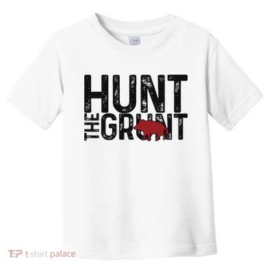 Boar Hog Pig Hunting Hunt The Grunt Funny Hog Hunter Toddler T-Shirt