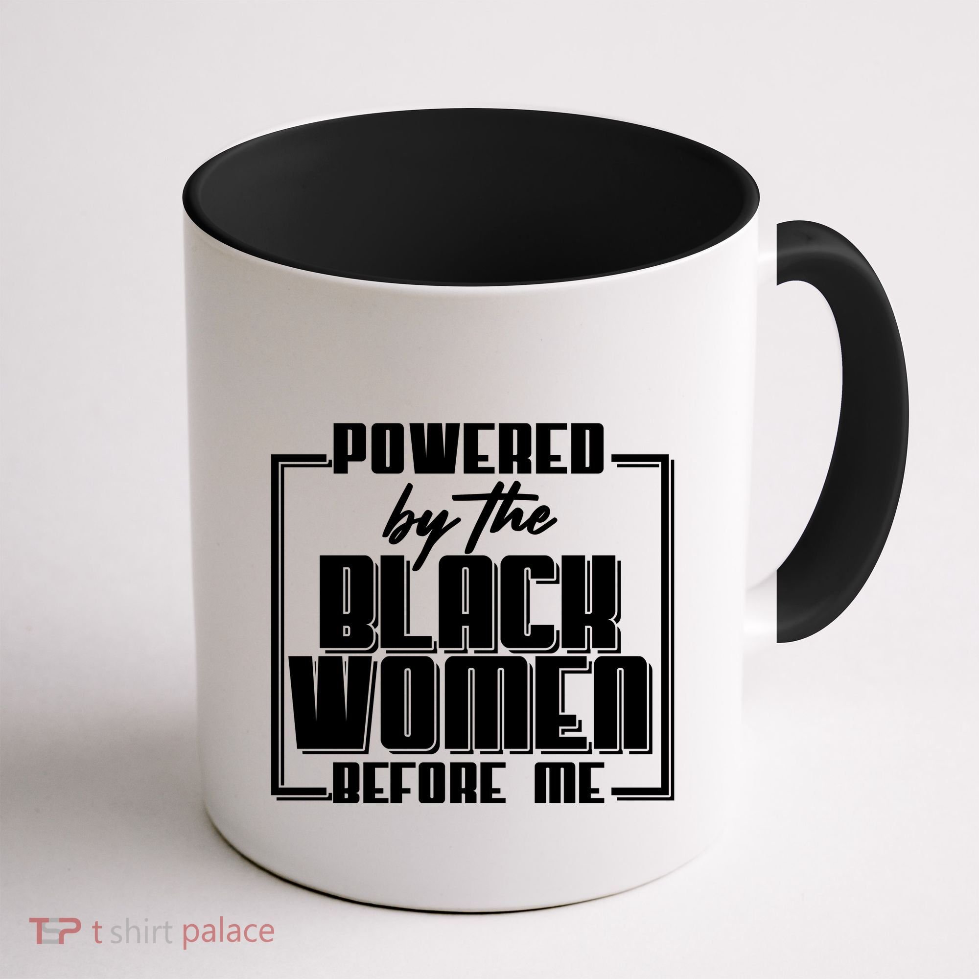 Black History Powered By The Black Women Before Me Coffee Mug