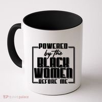 Black History Powered By The Black Women Before Me Coffee Mug thumb 0