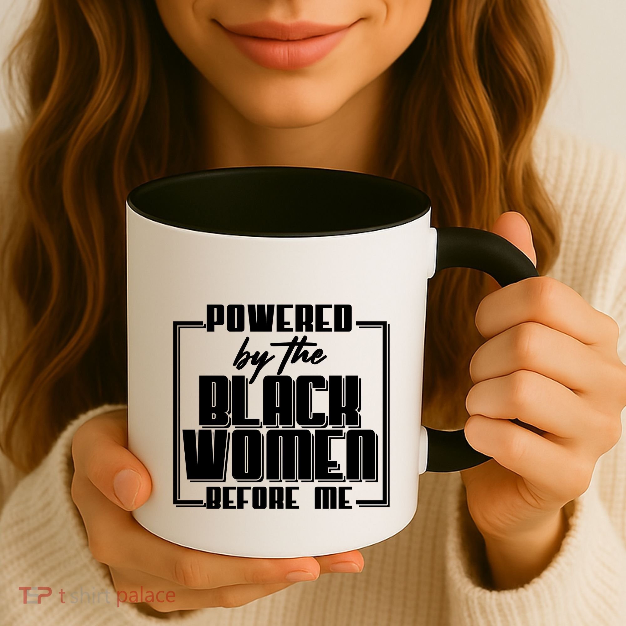 Black History Powered By The Black Women Before Me Coffee Mug