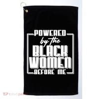 Black History Powered By The Black Women Before Me Golf Towel thumb 0