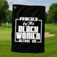 Black History Powered By The Black Women Before Me Golf Towel thumb 1
