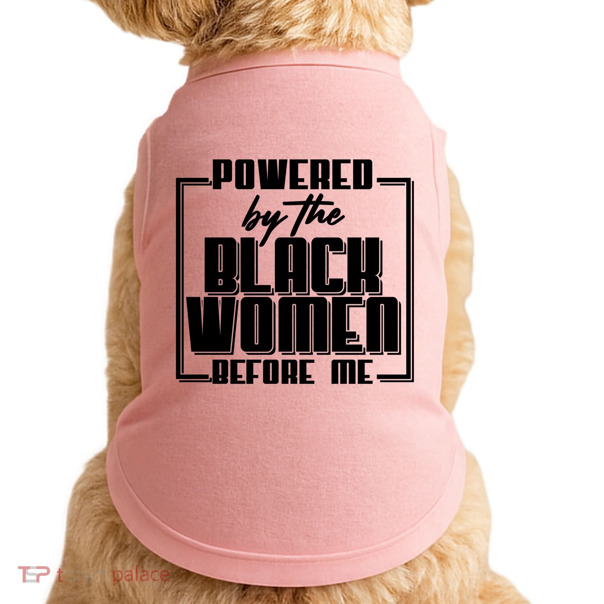 Black History Powered By The Black Women Before Me Doggie Tank