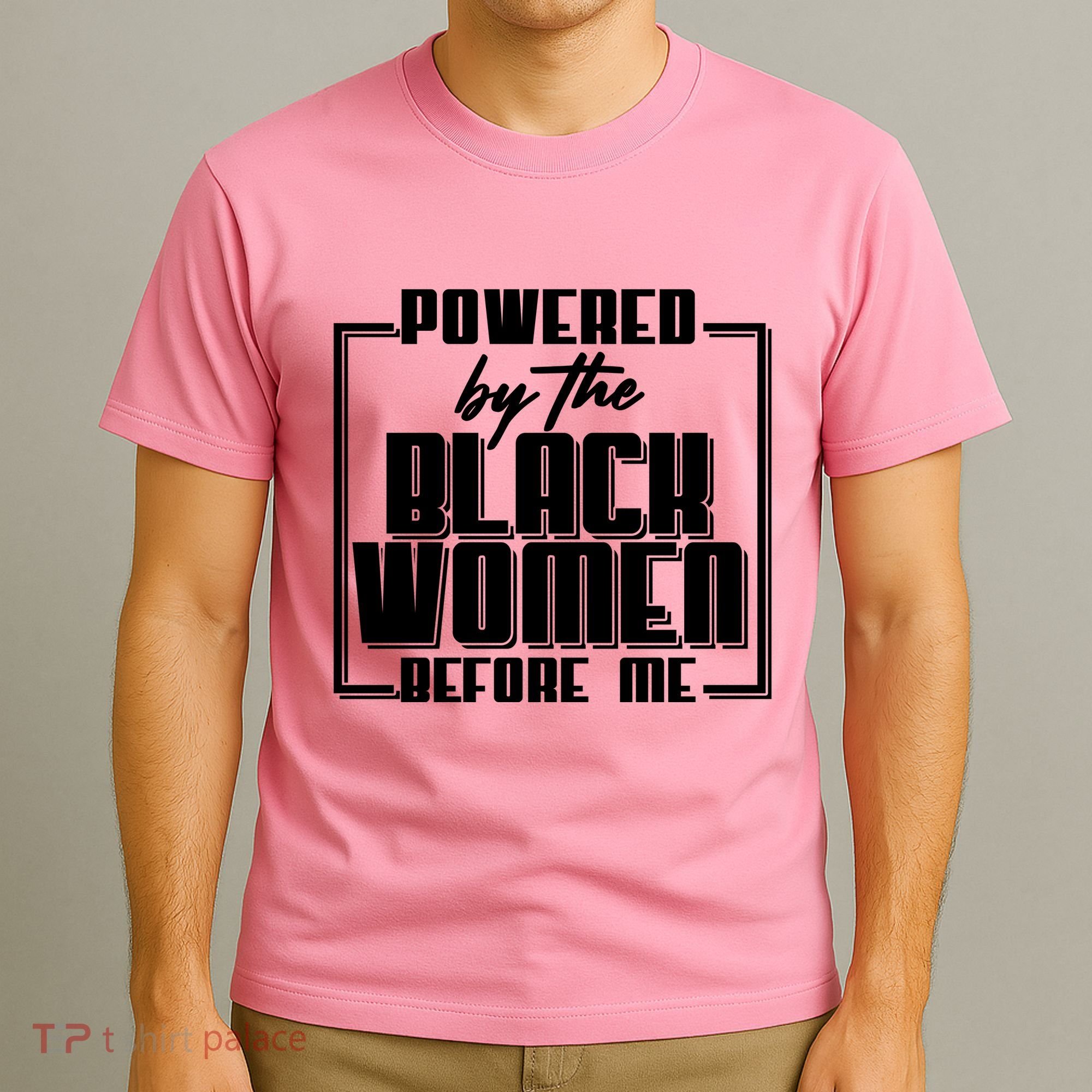 Black History Powered By The Black Women Before Me T-Shirt