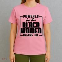Black History Powered By The Black Women Before Me T-Shirt thumb 4