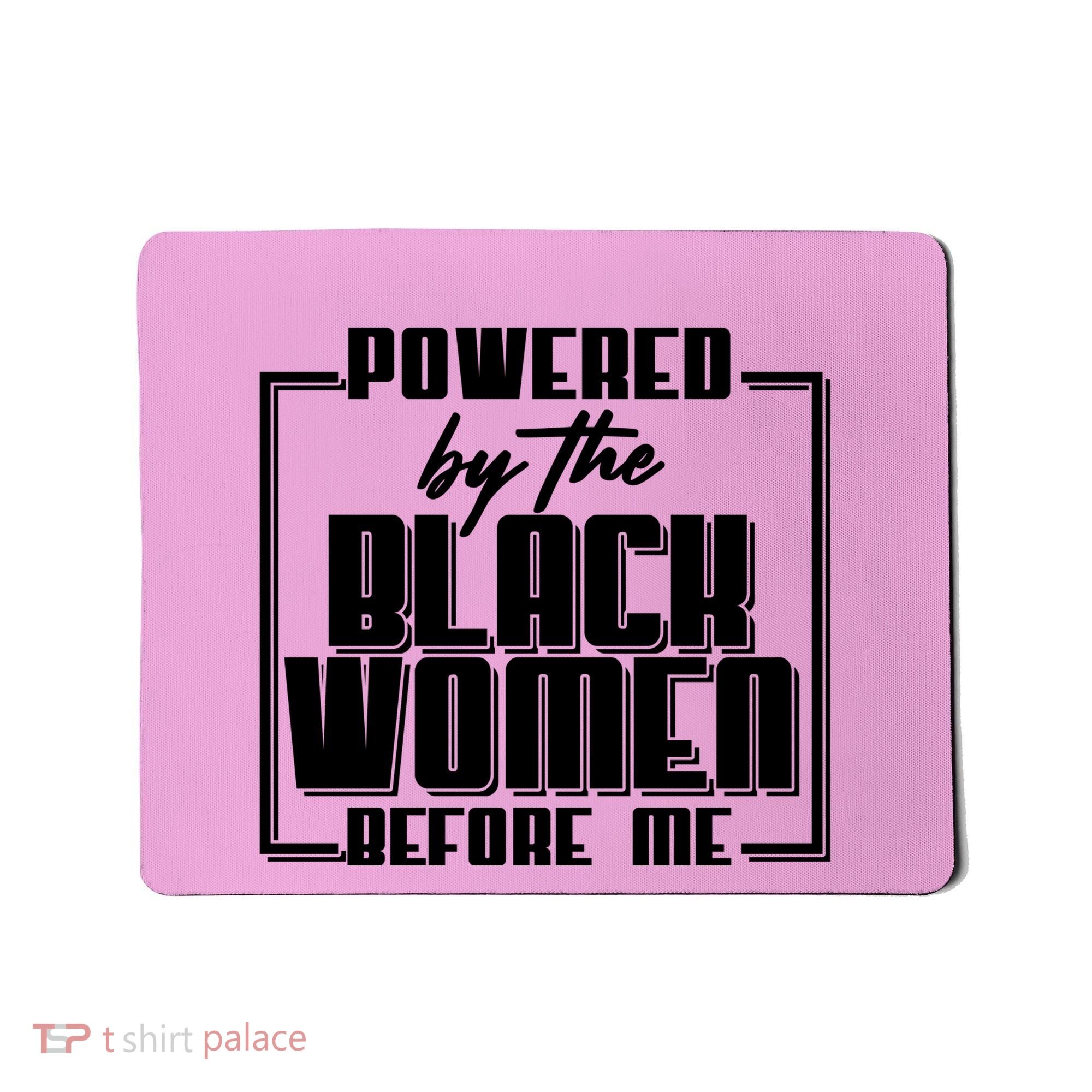 Black History Powered By The Black Women Before Me Mousepad