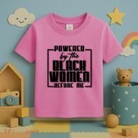 Black History Powered By The Black Women Before Me Toddler T-Shirt thumb 3